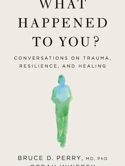 What Happened to You? : Conversations on Trauma, Resilience, and Healing (US) For Sale