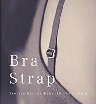 Bra Strap: Stories Hidden Beneath The Strings on Sale