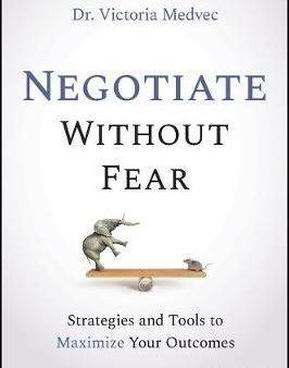 Negotiate Without Fear : Strategies and Tools to Maximize Your Outcomes Online