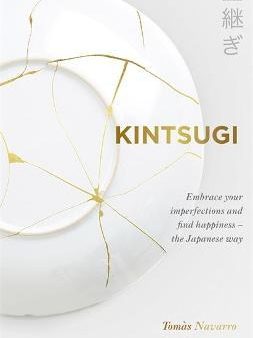 Kintsugi: Embrace Your Imperfections and Find Happiness For Discount