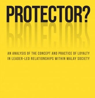 PROTECTOR?: An Analysis of the Concept and Practice of Loyalty in Leader-led Relationships within Malay Society Fashion