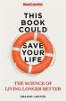 This Book Could Save Your Life: The Science of Living Longer Better Sale