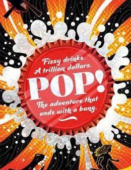 Pop! : Fizzy drinks. A trillion dollars. The adventure that ends with a bang For Sale