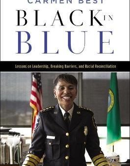 Black in Blue : Lessons on Leadership, Breaking Barriers, and Racial Reconciliation Online Hot Sale