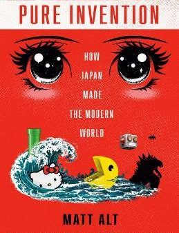 Pure Invention : How Japan Made the Modern World (US) Online now