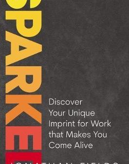 Sparked : Discover Your Unique Imprint for Work that Makes You Come Alive Hot on Sale