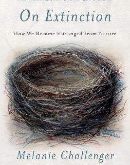 On Extinction : How We Became Estranged from Nature on Sale