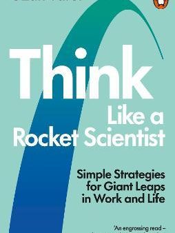 Think Like a Rocket Scientist: Simple Strategies for Giant Leaps in Work and Life Supply