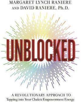 Unblocked : A Revolutionary Approach to Tapping into Your Chakra Empowerment Energy to Reclaim Your Passion, Joy, and Confidence on Sale