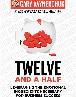 Twelve and a Half : Leveraging the Emotional Ingredients Necessary for Business Success Hot on Sale