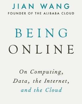 Being Online : On Computing, Data, the Internet, and the Cloud For Cheap