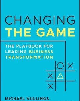 Changing The Game: A Playbook For Leading Business Transformation Fashion