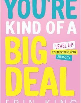 You re Kind of a Big Deal: Level Up by Unlocking Your Audacity For Cheap