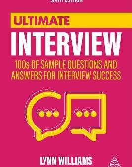 Ultimate Interview : 100s of Sample Questions and Answers for Interview Success, 6E Online now