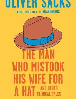 The Man Who Mistook His Wife for a Hat : And Other Clinical Tales Online