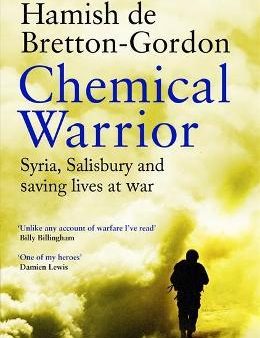 Chemical Warrior: Syria, Salisbury and Saving Lives at War Hot on Sale