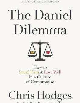 The Daniel Dilemma : How to Stand Firm and Love Well in a Culture of Compromise Online Sale