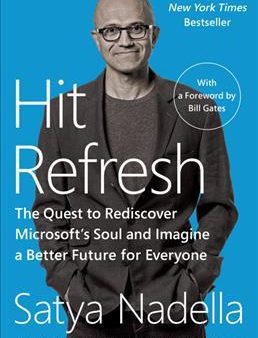 Hit Refresh : The Quest to Rediscover Microsoft s Soul and Imagine a Better Future for Everyone For Discount