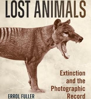 Lost Animals : Extinction and the Photographic Record Online