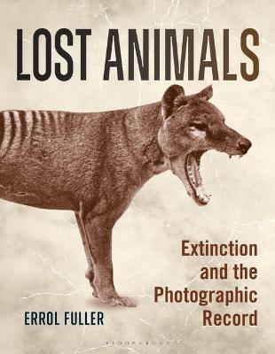 Lost Animals : Extinction and the Photographic Record Online