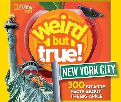 Weird But True! New York City : 300 Bizarre Facts About the Big Apple For Discount