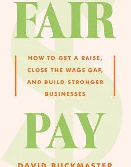 Fair Pay : How to Get a Raise, Close the Wage Gap, and Build Stronger Businesses Fashion