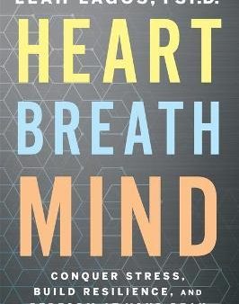 Heart Breath Mind : Conquer Stress, Build Resilience, and Perform at Your Peak Online Sale