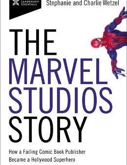 The Marvel Studios Story : How a Failing Comic Book Publisher Became a Hollywood Superhero Online Sale