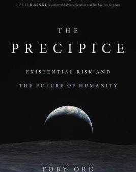 The Precipice: Existential Risk and the Future of Humanity Hot on Sale