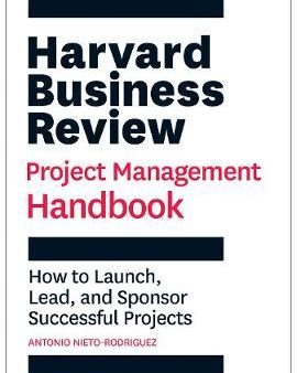 Harvard Business Review Project Management Handbook : How to Launch, Lead, and Sponsor Successful Projects Discount