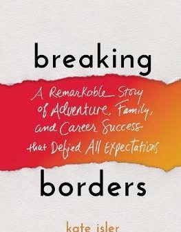 Breaking Borders: A Remarkable Story of Adventure, Family, and Career Success That Defied All Expectations Fashion