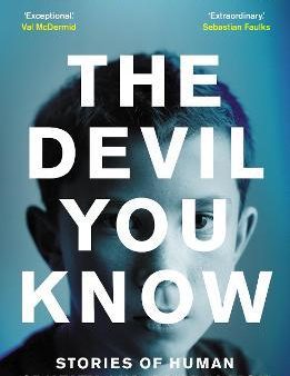 The Devil You Know : Stories of Human Cruelty and Compassion Fashion