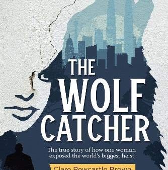 The Wolf Catcher: The True Story of How One Woman Exposed For Cheap