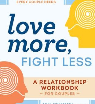 Love More, Fight Less : Communication Skills Every Couple Needs a Relationship Workbook for Couples Online