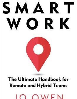 Smart Work : The Ultimate Handbook for Remote and Hybrid Teams For Cheap